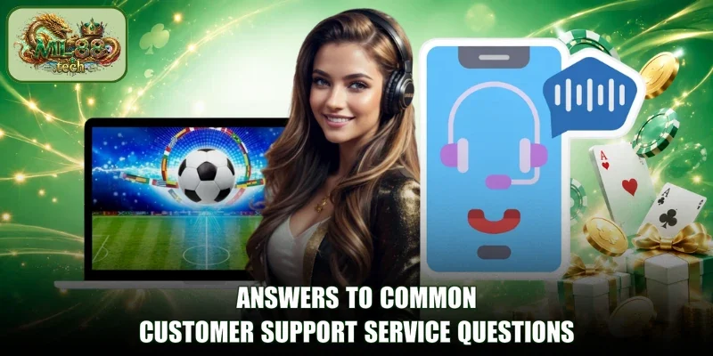 Answers to common Customer Support service questions