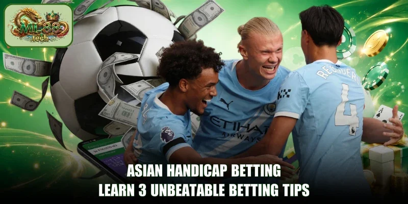 Asian Handicap Betting - Learn 3 Unbeatable Betting Tips