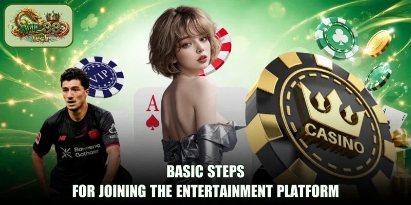 Basic steps for joining the entertainment platform