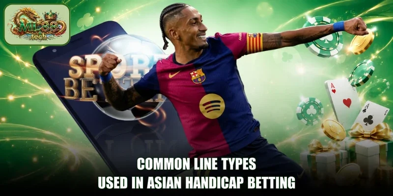 Common line types used in Asian handicap betting