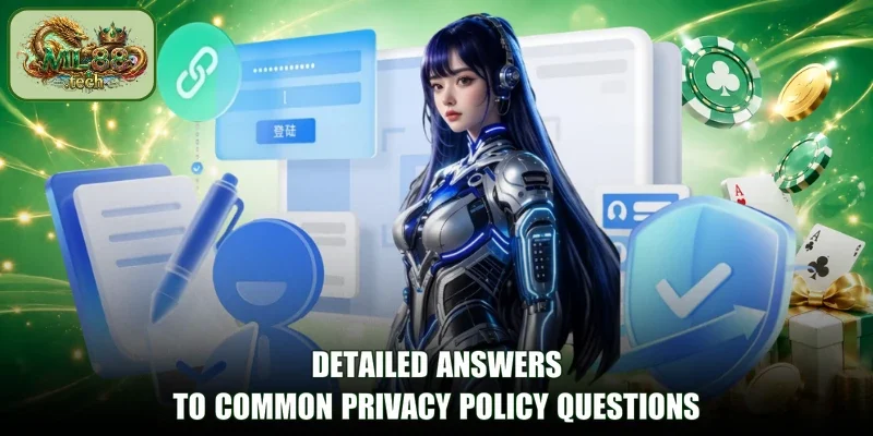 Detailed answers to common Privacy Policy questions