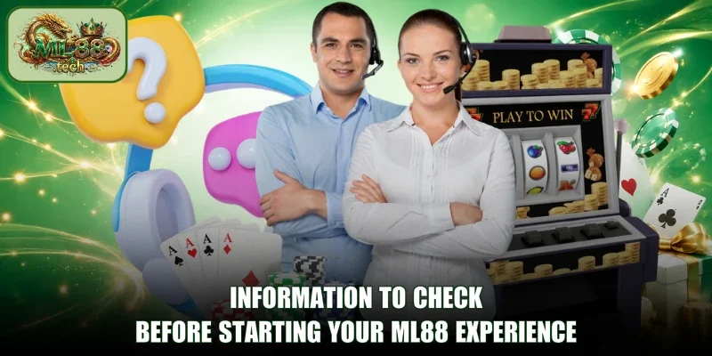 Information to check before starting your ML88 experience