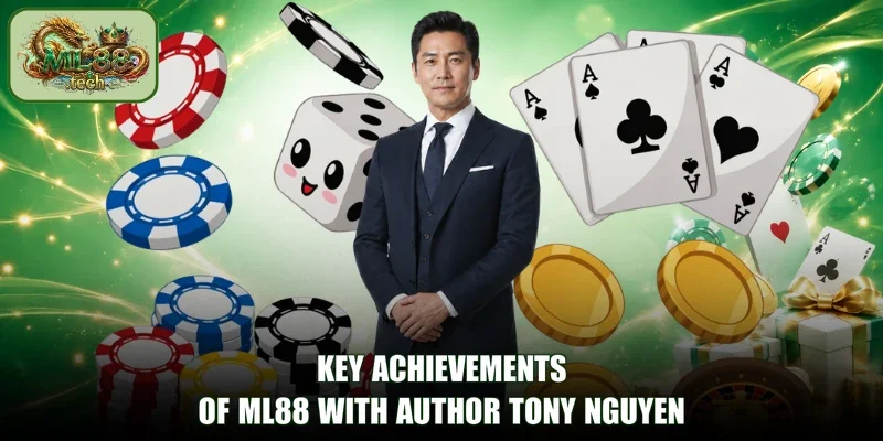 Key Achievements of ML88 with Author Tony Nguyen