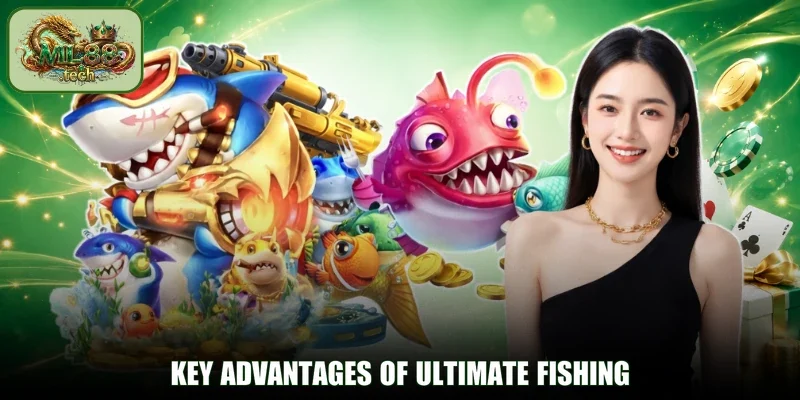 Key advantages of Ultimate Fishing