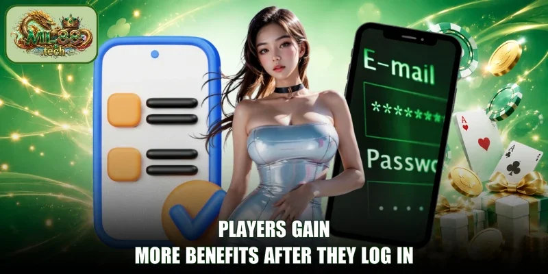 Players gain more benefits after they Log In