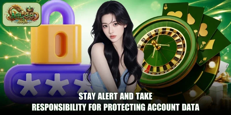Stay alert and take responsibility for protecting account data